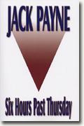 Buy *Six Hours Past Thursday* by Jack Payne online