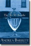 Buy *The Air We Breathe* by Andrea Barrett online