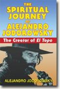 Buy *The Spiritual Journey of Alejandro Jodorowsky: The Creator of El Topo* by Alejandro Jodorowsky online