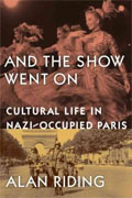 Buy *And the Show Went On: Cultural Life in Nazi-Occupied Paris* by Alan Riding online