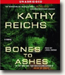 Buy *Bones to Ashes* by Kathy Reichs in abridged CD audio format online