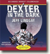 Buy *Dexter in the Dark* by Jeff Lindsay in abridged CD audio format online