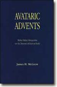 Buy *Avataric Advents: Meher Baba's Perspective on the Descent of God on Earth* by James H. McGrew online
