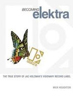 Buy *Becoming Elektra: The True Story Of Jac Holzman's Visionary Record Label* by Mick Houghton online