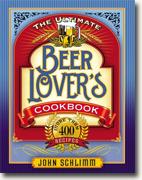 Buy *The Ultimate Beer Lover's Cookbook: More Than 400 Recipes That All Use Beer* by John Schlimm online