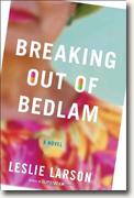 Buy *Breaking Out of Bedlam* by Leslie Larson online