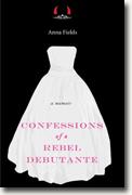 Buy *Confessions of a Rebel Debutante* by Anna Fields online