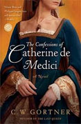 Buy *The Confessions of Catherine de Medici* by C.W. Gortner online