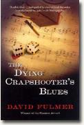 *The Blue Door* author David Fulmer's *The Dying Crapshooter's Blues*