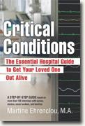 Buy *Critical Conditions: The Essential Hospital Guide to Get Your Loved One Out Alive* by Martine Ehrenclou online