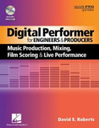 Buy *Digital Performer for Engineers and Producers: Music Production, Mixing, Film Scoring, and Live Performance (Quick Pro Guides)* by David E. Robertso nline