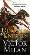 *The Dinosaur Knights (The Dinosaur Lords)* by Victor Milan