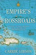 Buy *Empire's Crossroads: A History of the Caribbean from Columbus to the Present Day* by Carrie Gibsono nline