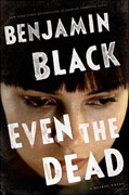 Buy *Even the Dead: A Quirke Novel* by Benjamin Blackonline