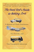 Buy *The Good Girl's Guide to Getting Lost: A Memoir of Three Continents, Two Friends, and One Unexpected Adventure* by Rachel Friedman online