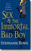 Buy *Sex & the Immortal Bad Boy (Immortally Sexy, Book 4)* by Stephanie Rowe online