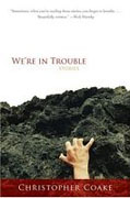*We're in Trouble* by Christopher Coake