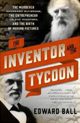 Buy *The Inventor and the Tycoon: The Murderer Eadweard Muybridge, the Entrepreneur Leland Stanford, and the Birth of Moving Pictures* by Edward Ballo nline