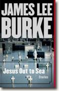 Buy *Jesus Out to Sea: Stories* by James Lee Burkeonline
