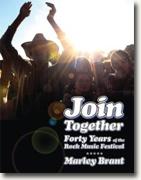 Buy *Join Together!: Forty Years of the Rock Festival* by Marley Brant online