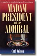 Buy *Madam President and the Admiral* by Carl Nelson online