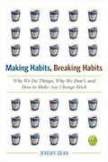 Buy *Making Habits, Breaking Habits: Why We Do Things, Why We Don't, and How to Make Any Change Stick* by Jeremy Dean online