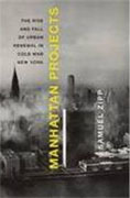 Buy *Manhattan Projects: The Rise and Fall of Urban Renewal in Cold War New York* by Samuel Zipponline