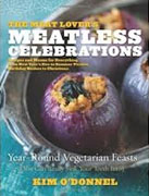 Buy *The Meat Lover's Meatless Celebrations: Year-Round Vegetarian Feasts (You Can Really Sink Your Teeth Into)* by Kim O'Donnel online