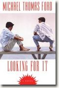 Michael Thomas Ford's *Looking for It*