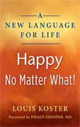 Buy *A New Language for Life, Happy No Matter What!* by Louis Koster online