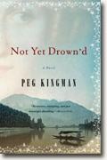 Buy *Not Yet Drown'd* by Peg Kingman online