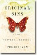 Buy *Original Sins: A Novel of Slavery & Freedom* by Peg Kingman online