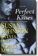 Buy *Perfect Kisses* by Susan Johnson, Sylvia Day and Noelle Mack online