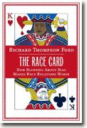 Buy *The Race Card: How Bluffing About Bias Makes Race Relations Worse* by Richard Thompson Ford online