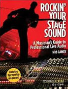Buy *Rockin' Your Stage Sound: A Musician's Guide to Professional Live Audio (Music Pro Guides)* by Rob Gainey online