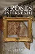 Buy *The Roses Underneath* by C.F. Yetmen online