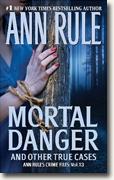 Buy *Mortal Danger and Other True Cases (Ann Rule's Crime Files)* by Ann Rule online