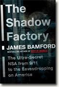 Buy *The Shadow Factory: The Ultra-Secret NSA from 9/11 to the Eavesdropping on America* by James Bamford online