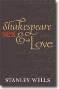 Buy *Shakespeare, Sex, and Love* by Stanley Wells online