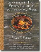 Buy *Smokehouse Ham, Spoon Bread, and Scuppernong Wine: The Folklore and Art of Appalachian Cooking (10th Anniversary Edition)* by Joseph E. Dabney online