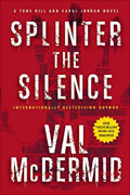 Buy *Splinter the Silence: A Tony Hill and Carol Jordan Novel* by Val McDermidonline