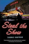 Buy *Steal the Show: A Willis Gidney Mystery * by Thomas Kaufman online