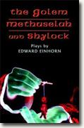Buy *The Golem, Methuselah, and Shylock: Three Plays* by Edward Einhornonline