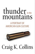 Buy *Thunder in the Mountains: A Portrait of American Gun Culture* by Craig K. Collinso nline
