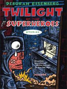 Buy *Twilight of the Superheroes: Stories* by Deborah Eisenberg online