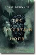 Buy *The Uncertain Hour* by Jesse Browner online