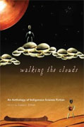 *Walking the Clouds: An Anthology of Indigenous Science Fiction (Sun Tracks)* by Grace L. Dillon, editor