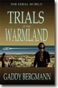 Buy *The Feral World: Trials of the Warmland* by Gaddy Bergmann