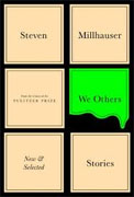 Buy *We Others: New and Selected Stories* by Steven Millhauser online