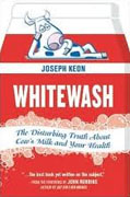 Buy *Whitewash: The Disturbing Truth About Cow's Milk and Your Health* by Joseph Keon online